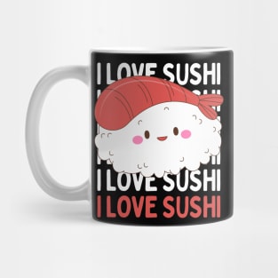 I love Sushi Cute Kawaii Sushi Animal Life is better eating sushi ramen Chinese food addict Mug